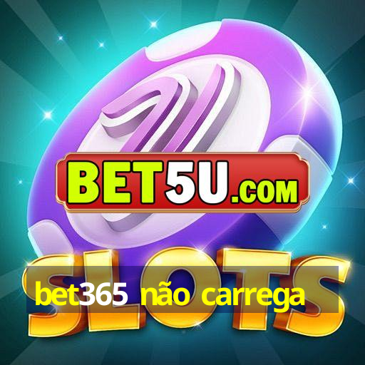 bet365 não carrega